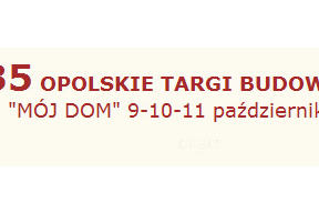 Odwiedź targi "MÓJ DOM" 9-11 października w Opolu