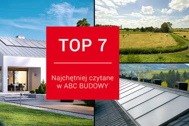 7 najczęściej czytanych artykułów w ABC BUDOWY