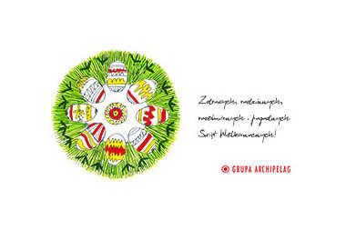 Pogodnych Świąt Wielkanocnych życzy Grupa ARCHIPELAG