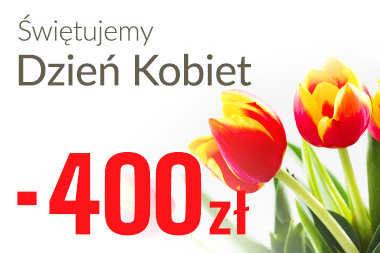DZIEŃ KOBIET z rabatem 400 zł