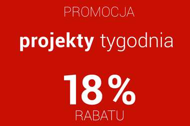 PROJEKTY TYGODNIA z rabatem 18% - skorzystaj z okazji  