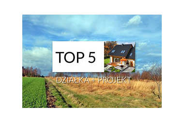 TOP 5 działek wraz z dedykowanymi projektami